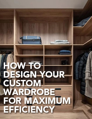 Custom Wardrobe Design for Maximum Storage Efficiency