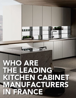 Who Are the Leading Kitchen Cabinet Manufacturers in France