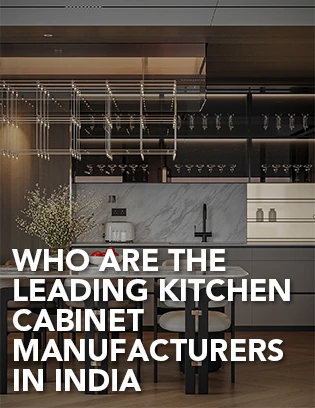 Who Are the Leading Kitchen Cabinet Manufacturers in India