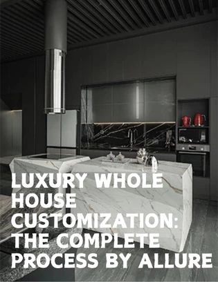 Luxury Whole House Customization: The Complete Process by ALLURE