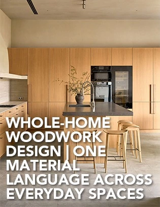Whole-Home Woodwork Design | One Material Language Across Everyday Spaces